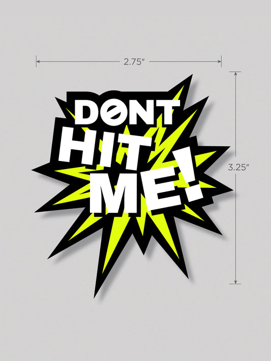 DONT HIT ME STICKER